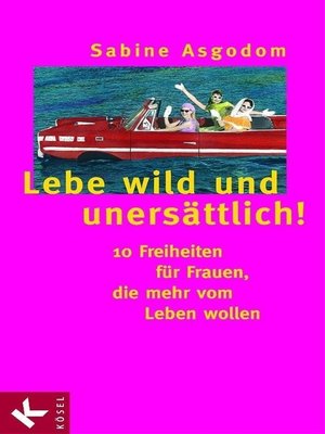 cover image of Lebe wild und unersättlich!